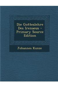 Die Gotteslehre Des Irenaeus - Primary Source Edition