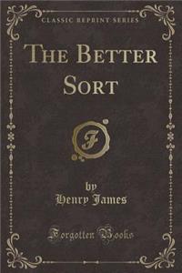 The Better Sort (Classic Reprint)