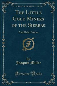 The Little Gold Miners of the Sierras