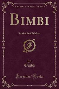 Bimbi: Stories for Children (Classic Reprint)