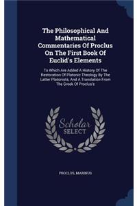Philosophical And Mathematical Commentaries Of Proclus On The First Book Of Euclid's Elements