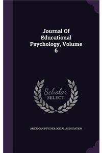 Journal Of Educational Psychology, Volume 6