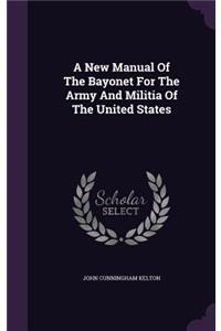 New Manual Of The Bayonet For The Army And Militia Of The United States