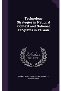 Technology Strategies in National Context and National Programs in Taiwan