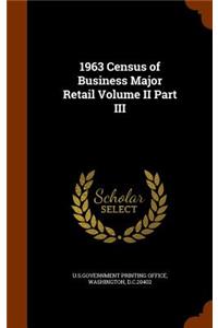 1963 Census of Business Major Retail Volume II Part III