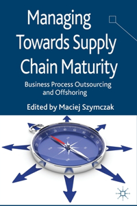 Managing Towards Supply Chain Maturity