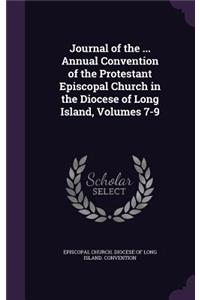 Journal of the ... Annual Convention of the Protestant Episcopal Church in the Diocese of Long Island, Volumes 7-9