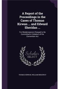 Report of the Proceedings in the Cases of Thomas Kirwan ... and Edward Sheridan ...