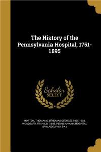 The History of the Pennsylvania Hospital, 1751-1895