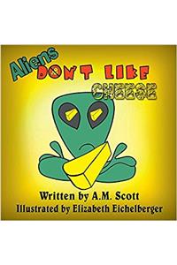 Aliens Dont Like Cheese
