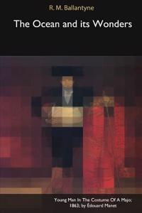 The Ocean and Its Wonders