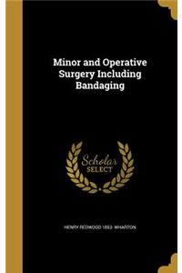 Minor and Operative Surgery Including Bandaging