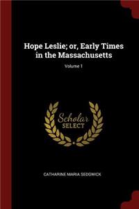 Hope Leslie; Or, Early Times in the Massachusetts; Volume 1