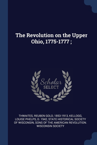 Revolution on the Upper Ohio, 1775-1777;