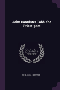 John Bannister Tabb, the Priest-poet