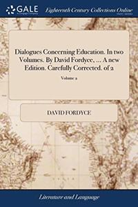 DIALOGUES CONCERNING EDUCATION. IN TWO V