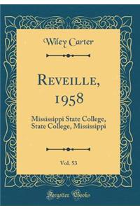 Reveille, 1958, Vol. 53: Mississippi State College, State College, Mississippi (Classic Reprint)