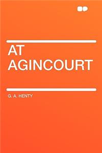 At Agincourt