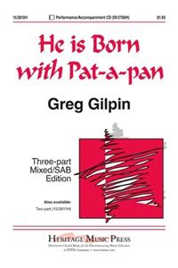 He Is Born with Pat-A-Pan