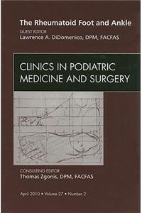 Rheumatoid Foot and Ankle, an Issue of Clinics in Podiatric Medicine and Surgery