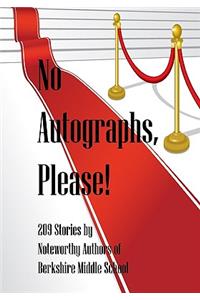 No Autographs, Please!: 209 Stories by Noteworthy Authors of Berkshire Middle School