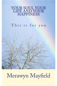 YOUR SOUL, YOUR LIFE and YOUR HAPPINESS