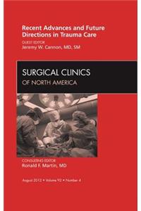 Recent Advances and Future Directions in Trauma Care, an Issue of Surgical Clinics