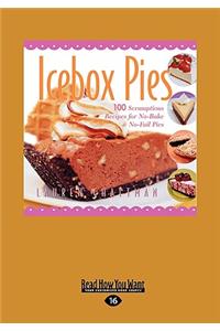 Icebox Pies: 100 Scrumptious Recipes for No-Bake No-Fail Pies (Easyread Large Edition)