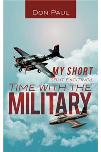 My Short (But Exciting) Time with the Military
