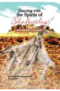 Dancing With The Spirits of Shadowplay