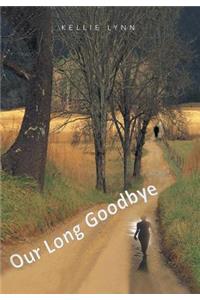 Our Long Goodbye
