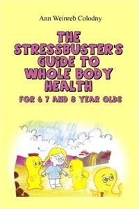 The Stressbuster's Guide to Whole Body Health