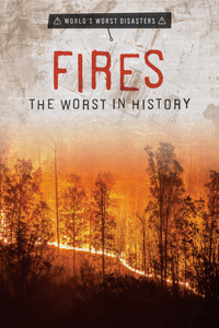 Fires: The Worst in History