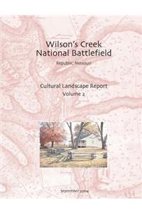 Wilson's Creek National Battlefield, Republic, Missouri Cultural Landscape Report, Vol. II