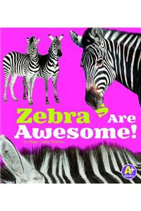 Zebras Are Awesome!