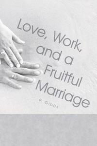 Love, Work, and a Fruitful Marriage