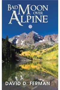 Bad Moon Over Alpine