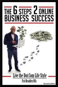 The 6 STEPS 2 ONLINE BUSINESS SUCCESS