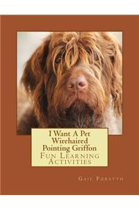 I Want A Pet Wirehaired Pointing Griffon