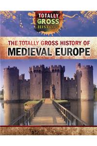 Totally Gross History of Medieval Europe