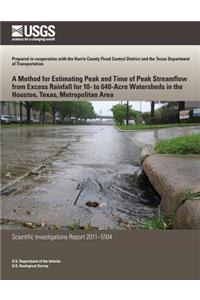 A Method for Estimating Peak and Time of Peak Streamflow from Excess Rainfall for 10-to 640-Acre Watersheds in the Houston, Texas, Metropolitan Area