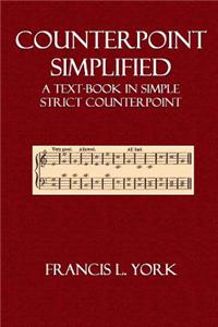 Counterpoint Simplified: A Text-Book in Strict Simple Counterpoint