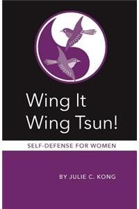 Wing It Wing Tsun! Self-Defense for Women