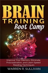 Brain Training Boot Camp: Improve Your Memory, Eliminate Procrastination, and Learn Speed Reading Techniques