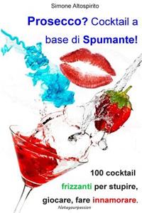 Prosecco? Cocktail a base di spumante!