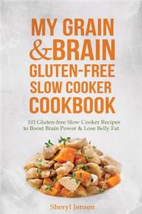 My Grain & Brain Gluten-free Slow Cooker Cookbook