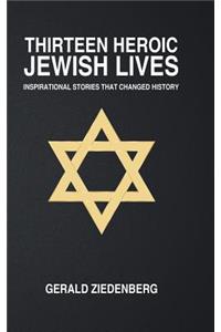Thirteen Heroic Jewish Lives