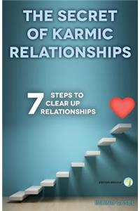 The Secret of Karmic Relationships: 7 Steps to Clarity