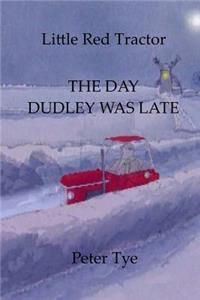 Little Red Tractor - The Day Dudley was Late