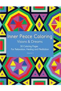 Inner Peace Coloring - Visions & Dreams - 50 Coloring Pages for Relaxation, Healing and Meditation